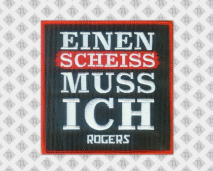 Aufnäher Patch eckig gestickt mit rotem Kettelrand und weißem Schriftzug für Bands und Musiker Einen scheiss muss ich von den Rogers